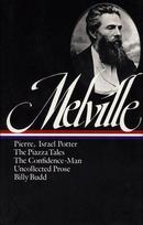 Herman Melville: Pierre, Israel Potter, the Piazza Tales, the Confidence-Man, Billy Budd, Uncollected Prose (Loa #24)