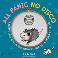 All Panic No Disco: Existential Crisis Embroidery for Your Inner Critter