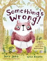 Something's Wrong!: A Bear, a Hare, and Some Underwear