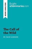 The Call of the Wild by Jack London (Book Analysis): Detailed Summary, Analysis and Reading Guide