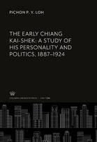 The Early Chiang Kai-Shek: a Study of His Personality and Politics, 1887-1924