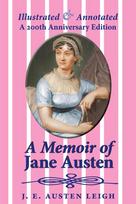 A Memoir of Jane Austen (illustrated and annotated): A 200th anniversary edition