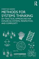 Methods for Systems Thinking: 65+ Practical Approaches for Exploring Systems, Perspectives, and Complexity