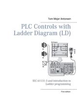 PLC Controls with Ladder Diagram (LD), Monochrome: IEC 61131-3 and introduction to Ladder programming