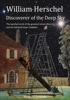 William Herschel Discoverer of the Deep Sky: The epochal work of the greatest visual observer and his talented sister Caroline