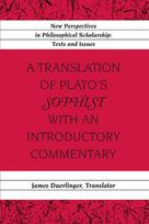 A Translation of Platos Sophist with an Introductory Commentary: Translated by James Duerlinger