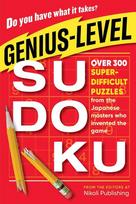 Genius-Level Sudoku: Over 300 Super-Difficult Puzzles from the Japanese Masters Who Invented the Game