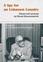 A Spy for an Unknown Country: Essays and Lectures by Merab Mamardashvili