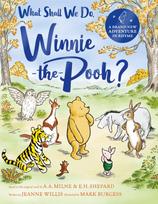 What Shall We Do, Winnie-the-Pooh?, A brand new Winnie-the-Pooh adventure in rhyme, featuring A.A Milne's and E.H Shepard's beloved characters