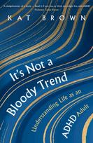 It's Not A Bloody Trend, Understanding Life as an ADHD Adult