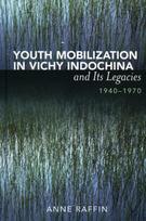Youth Mobilization in Vichy Indochina and Its Legacies, 1940 to 1970