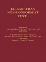 Writings of John Greenwood 1587-1590, together with the joint writings of Henry Barrow and John Greenwood 1587-1590