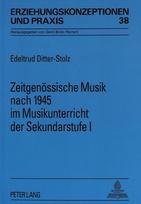 Zeitgenoessische Musik nach 1945 im Musikunterricht der Sekundarstufe I