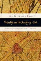 Worship and the Reality of God – An Evangelical Theology of Real Presence