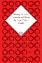 Writings on Travel, Discovery and History by Daniel Defoe, Part II