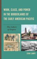 Work, Class, and Power in the Borderlands of the Early American Pacific