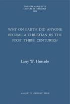 Why on Earth Did Anyone Become a Christian in the First Three Centuries?