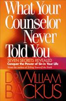What Your Counselor Never Told You – Seven Secrets Revealed–Conquer the Power of Sin in Your Life