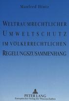 Weltraumrechtlicher Umweltschutz im voelkerrechtlichen Regelungszusammenhang