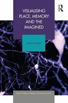 Visualising Place, Memory and the Imagined