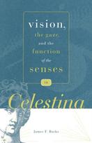 Vision, the Gaze, and the Function of the Senses in “Celestina”
