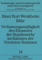 Verfassungsmaeigkeit des Einsatzes der Bundeswehr im Rahmen der Vereinten Nationen