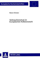Verbraucherschutz im Europaeischen Kollisionsrecht
