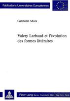 Valery Larbaud Et l'Evolution Des Formes Litteraires