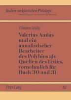 Valerius Antias und ein annalistischer Bearbeiter des Polybios als Quellen des Livius, vornehmlich fuer Buch 30 und 31
