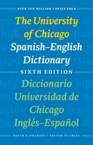 University of Chicago Spanish-English Dictionary, Sixth Edition: Diccionario Universidad de Chicago Ingles-Espanol, Sexta Edicion