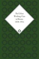 Urban Working Class in Britain, 1830–1914