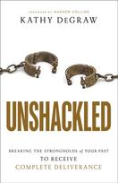 Unshackled – Breaking the Strongholds of Your Past to Receive Complete Deliverance