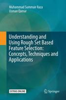 Understanding and Using Rough Set Based Feature Selection: Concepts, Techniques and Applications