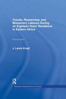 Travels, Researches and Missionary Labours During an Eighteen Years' Residence in Eastern Africa