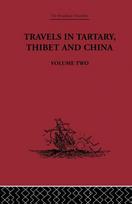 Travels in Tartary Thibet and China, Volume Two