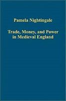 Trade, Money, and Power in Medieval England