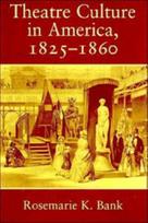 Theatre Culture in America, 1825–1860