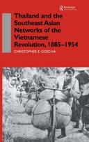 Thailand and the Southeast Asian Networks of The Vietnamese Revolution, 1885-1954
