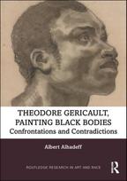 Theodore Gericault, Painting Black Bodies