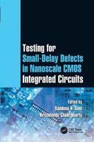 Testing for Small-Delay Defects in Nanoscale CMOS Integrated Circuits