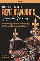 Text and Image in Rene d'Anjou's Livre des Tournois [3 volume set]