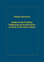 Studies in the Printing, Publishing and Performance of Music in the 16th Century