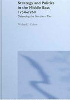 Strategy and Politics in the Middle East, 1954-1960
