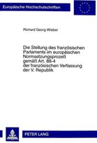 Stellung Des Franzoesischen Parlaments Im Europaeischen Normsetzungsprozeß Gemaeß Art. 88-4 Der Franzoesischen Verfassung Der V. Republik