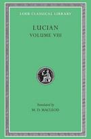 Soloecista. Lucius or The Ass. Amores. Halcyon. Demosthenes. Podagra. Ocypus. Cyniscus. Philopatris. Charidemus. Nero