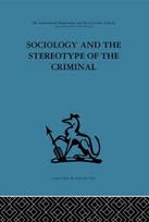 Sociology and the Stereotype of the Criminal