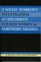 Social Worker's Investigation of Childbirth Injured Women in Northern Nigeria