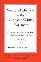 Social History of the Disciples of Christ Vol 2; Sources of Division in the Disciples of Christ, 1865-1900