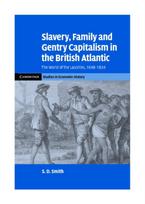 Slavery, Family, and Gentry Capitalism in the British Atlantic