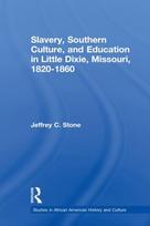 Slavery, Southern Culture, and Education in Little Dixie, Missouri, 1820-1860